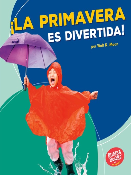 Title details for ¡La primavera es divertida! (Spring Is Fun!) by Walt K. Moon - Available